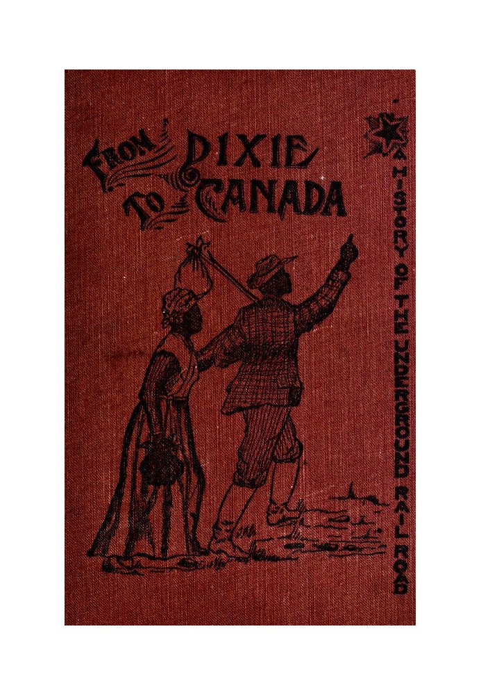 From Dixie to Canada: Romances and Realities of the Underground Railroad