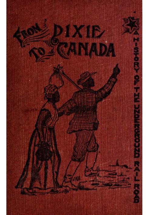 From Dixie to Canada: Romances and Realities of the Underground Railroad