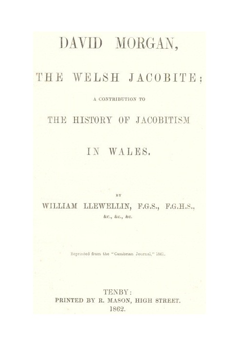 David Morgan, the Welsh Jacobite a contribution to the history of Jacobitism in Wales