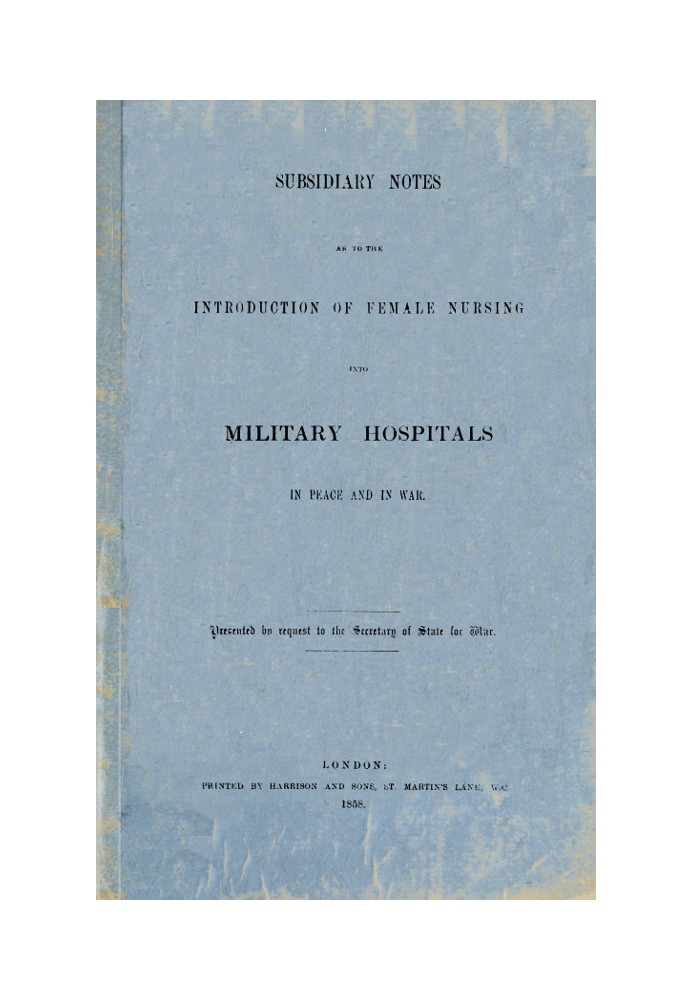 Subsidiary Notes as to the Introduction of Female Nursing into Military Hospitals in Peace and War