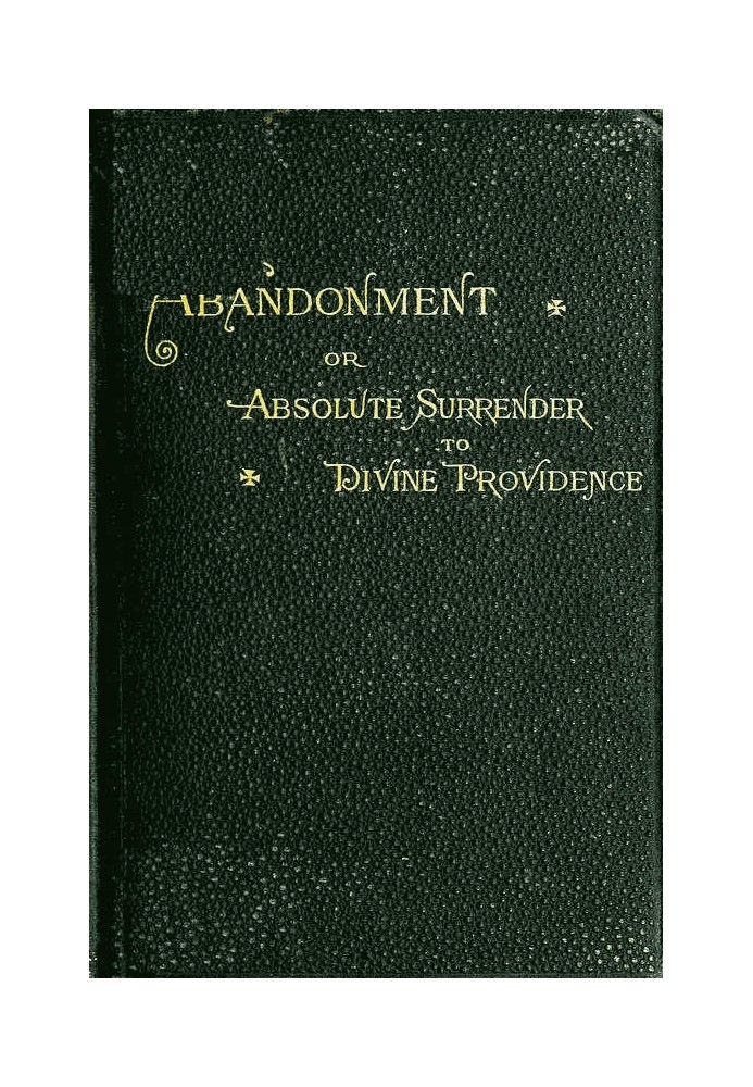 Abandonment; or, Absolute Surrender to Divine Providence