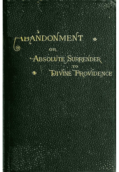 Abandonment; or, Absolute Surrender to Divine Providence