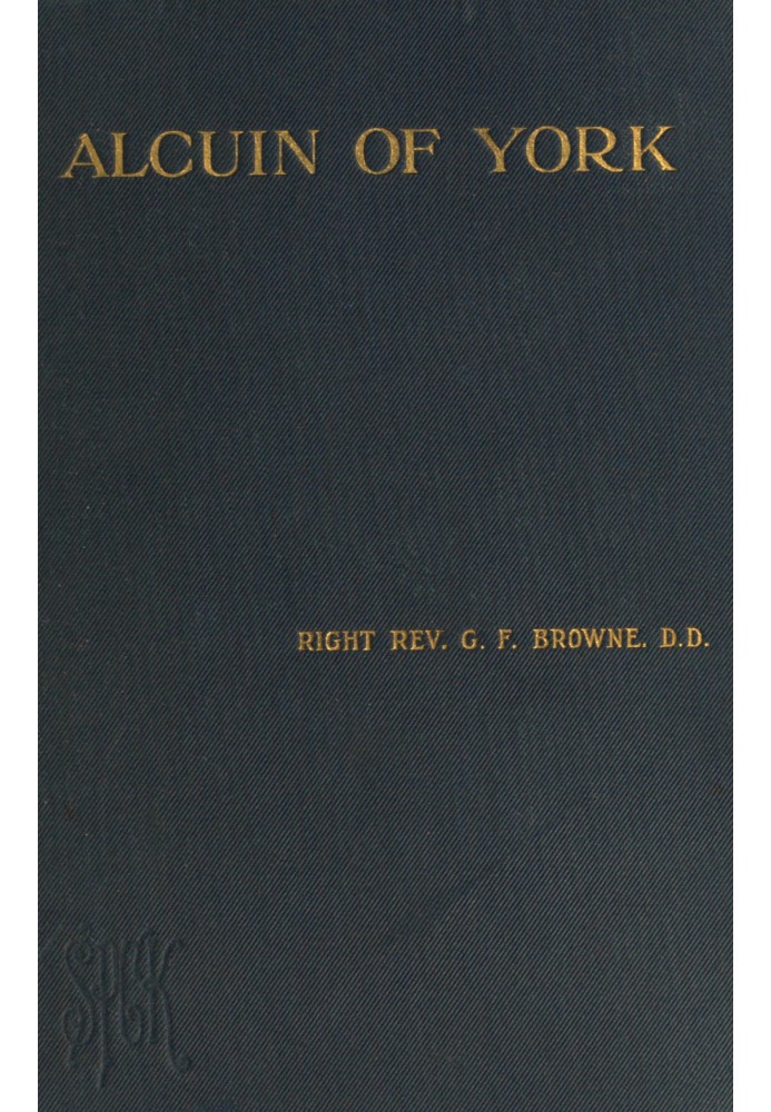 Alcuin of York : $b Lectures delivered in the cathedral church of Bristol in 1907 and 1908