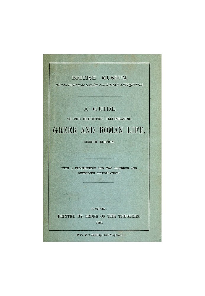 A Guide to the Exhibition Illustrating Greek and Roman Life