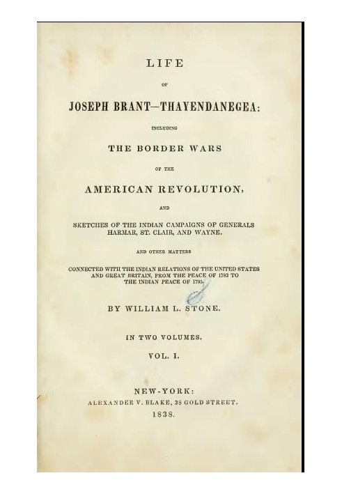 Life of Joseph Brant—Thayendanegea (Vol. I.) Including the Border Wars of the American Revolution and Sketches of the Indian Cam