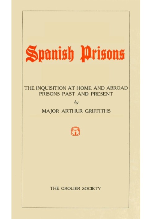 Spanish Prisons The Inquisition at Home and Abroad, Prisons Past and Present