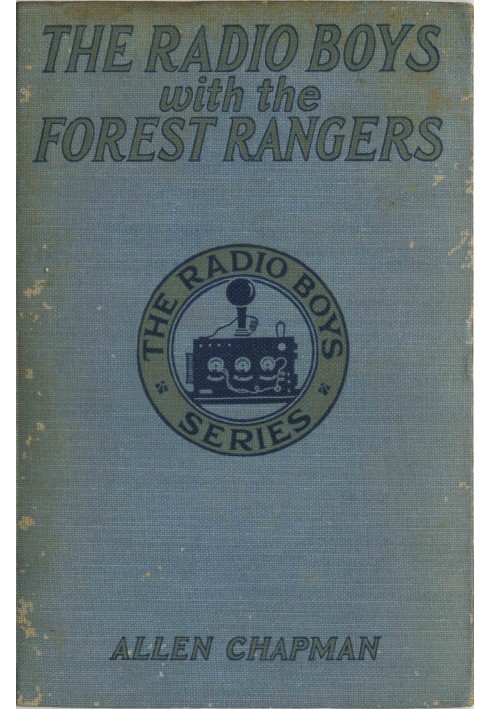 The Radio Boys with the Forest Rangers; Or, The great fire on Spruce Mountain