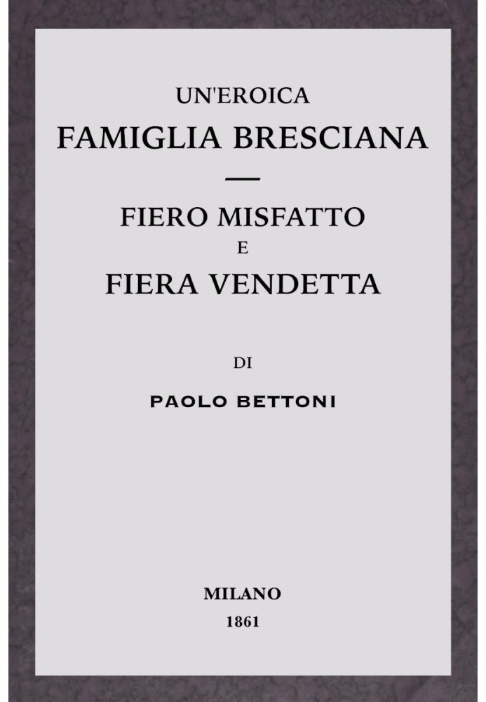 A heroic family from Brescia - Fierce crime and proud revenge