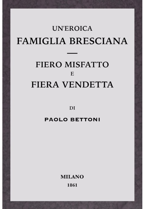 A heroic family from Brescia - Fierce crime and proud revenge