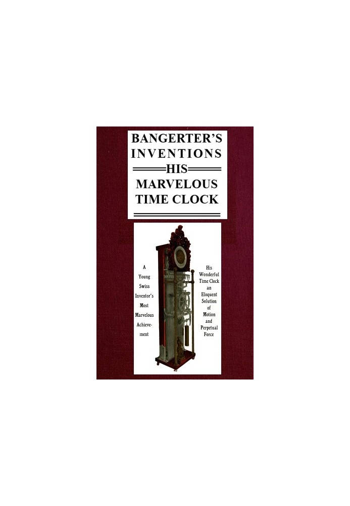 Bangerter's Inventions; His Marvelous Time Clock