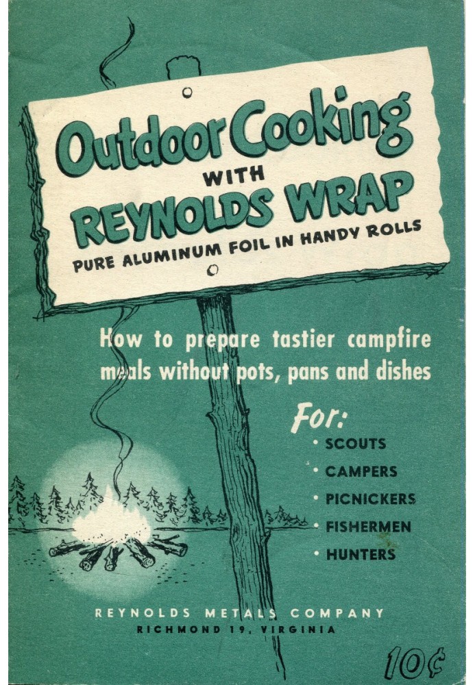 Outdoor Cooking with Reynolds Wrap How to prepare tastier campfire meals without pots, pans and dishes