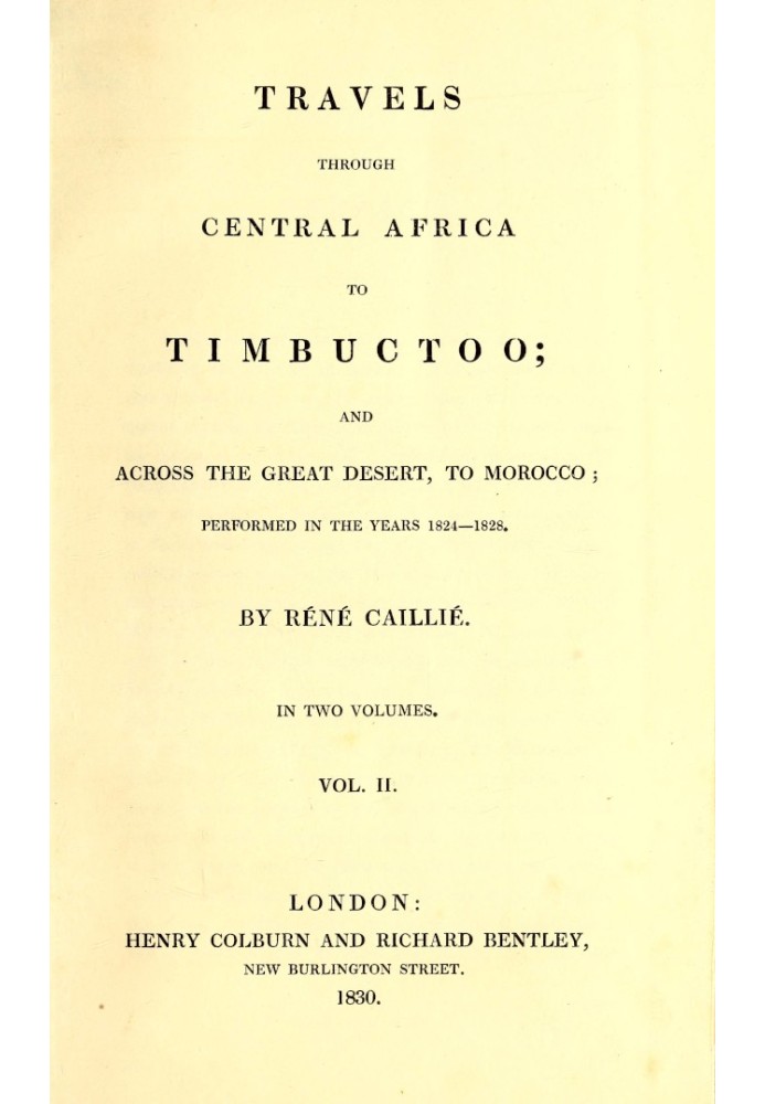 Travels through Central Africa to Timbuctoo and across the Great Desert to Morocco performed in the year 1824-1828, in Two Volum