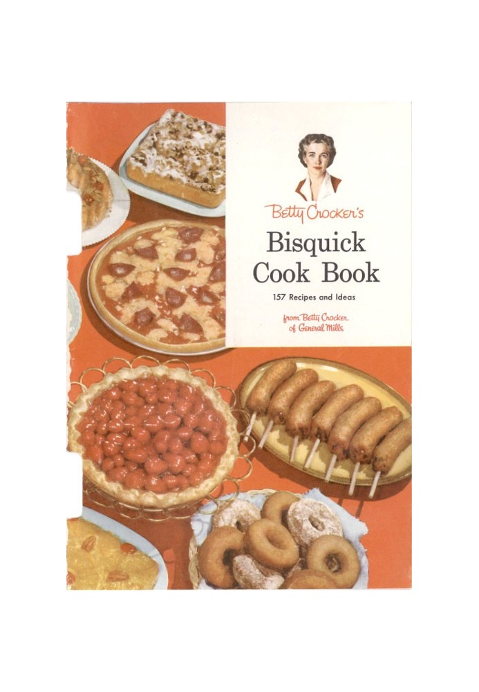 Betty Crocker's Bisquick Cook Book: 157 Recipes and Ideas