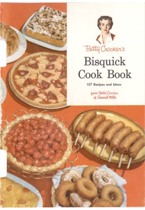 Betty Crocker's Bisquick Cook Book: 157 Recipes and Ideas