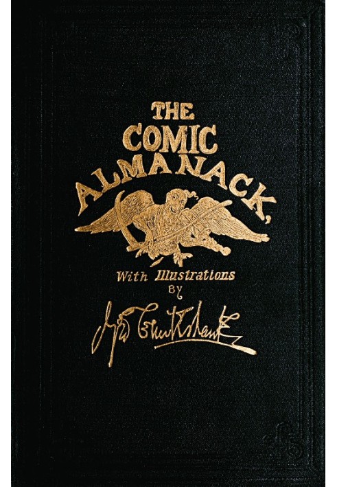 The Comic Almanack, Volume 1 An Ephemeris in Jest and Earnest, Containing Merry Tales, Humerous Poetry, Quips, and Oddities