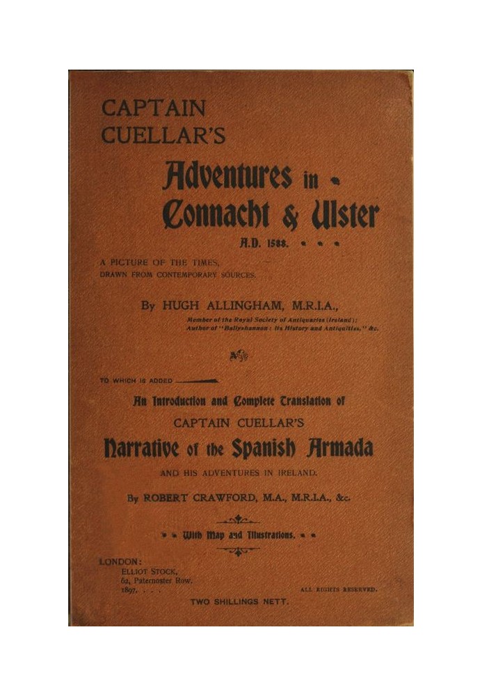 Captain Cuellar's Adventures in Connaught & Ulster A.D. 1588. To Which Is Added an Introduction and Complete Translation of Capt