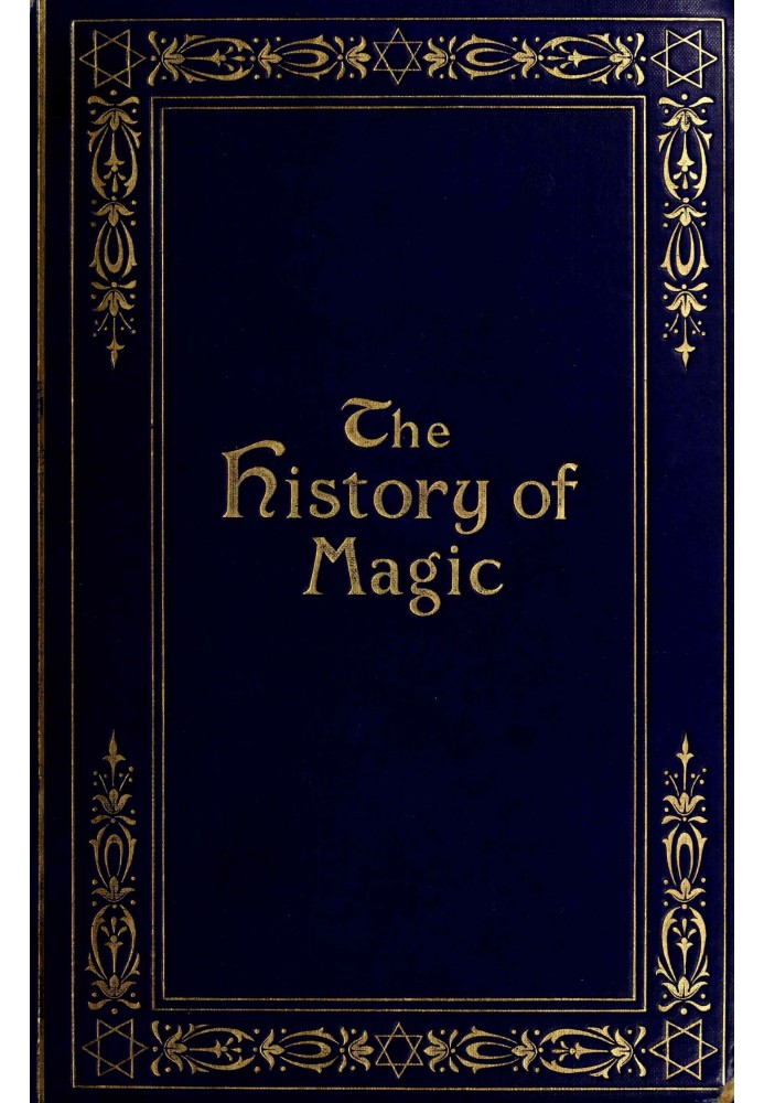 The history of magic : $b including a clear and precise exposition of its procedure, its rites and its mysteries