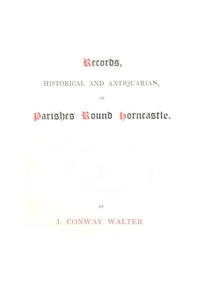 Records, Historical and Antiquarian, of Parishes Round Horncastle