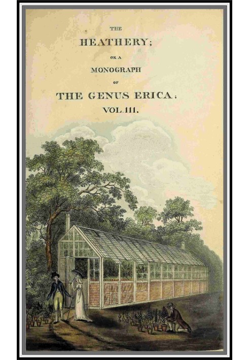 Вересовий; або, Монографія роду Erica. т. 3