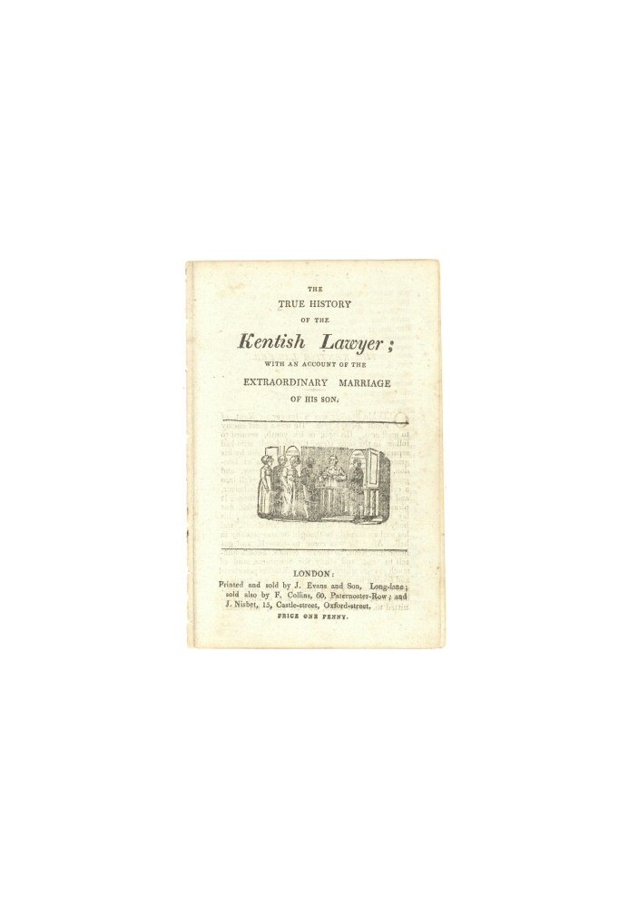 The True History of the Kentish Lawyer with an account of the extraordinary marriage of his son