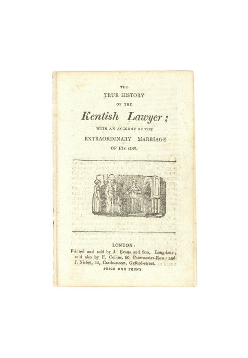 The True History of the Kentish Lawyer with an account of the extraordinary marriage of his son