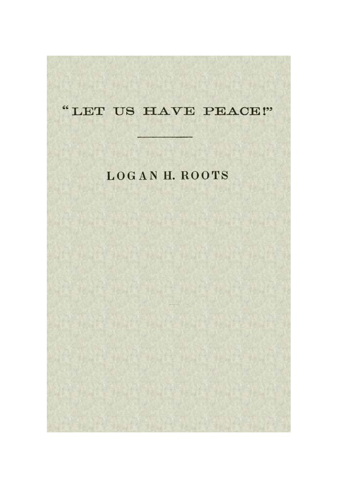 "Let Us Have Peace" Remarks of Logan H. Roots on the Assassination of Hon. James Hinds, Delivered in the House of Representative