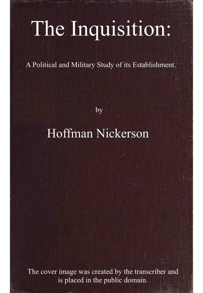 Інквізиція: $b політичне та військове дослідження її створення