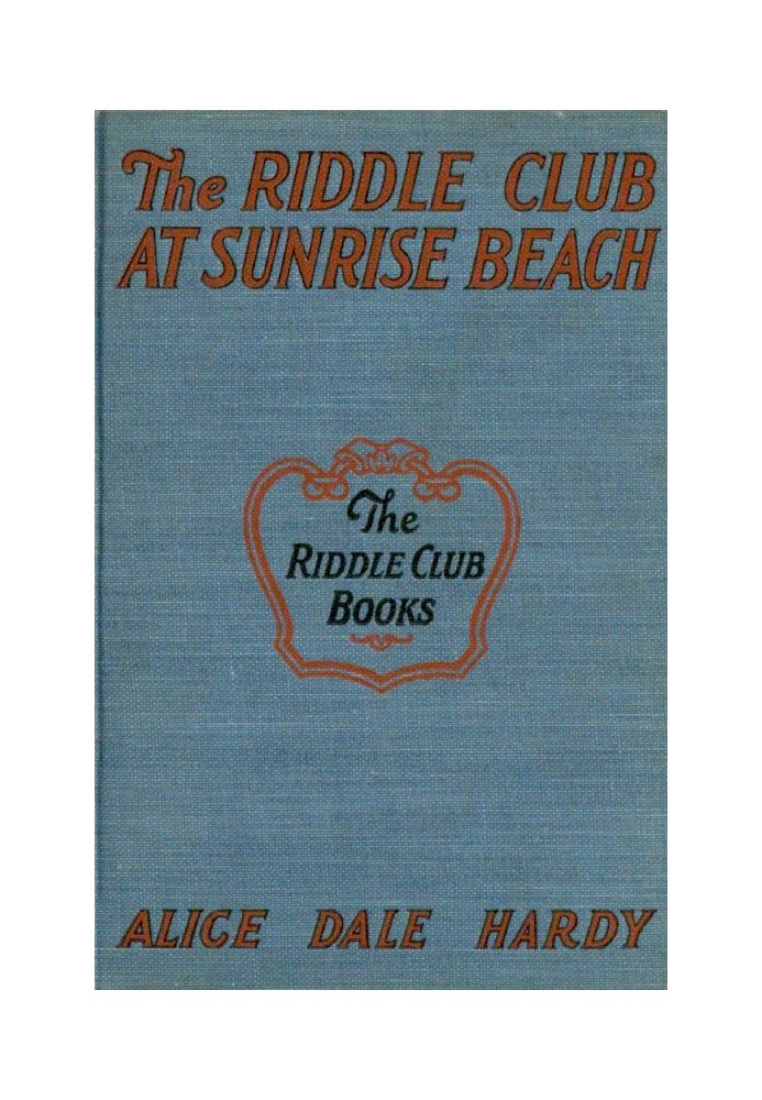 The Riddle Club at Sunrise Beach : $b How they toured to the shore, what happened on the sand and how they solved the mystery of