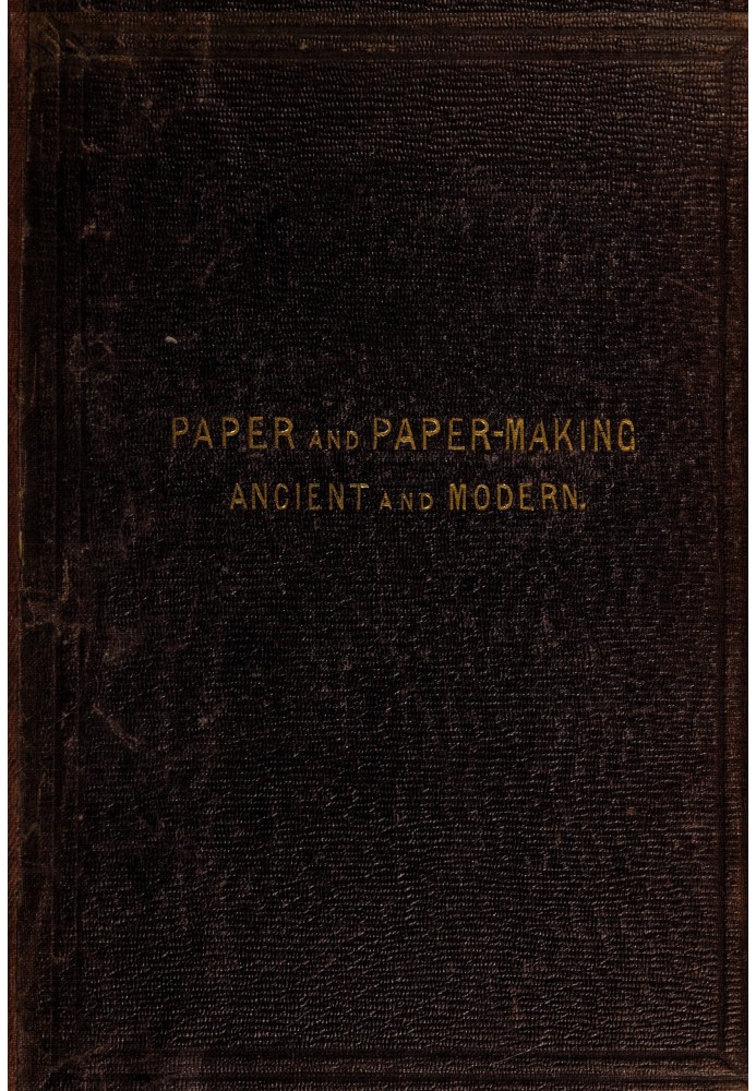 Paper & paper making, ancient and modern