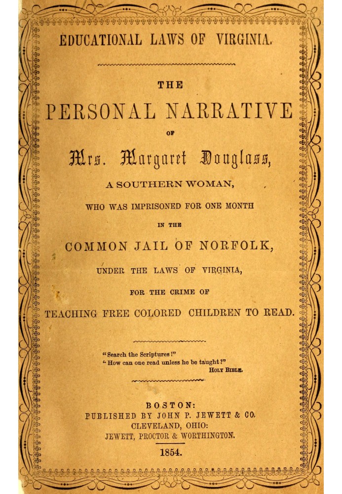 Educational laws of Virginia : $b The personal narrative of Mrs. Margaret Douglass, a southern woman, who was imprisoned for one