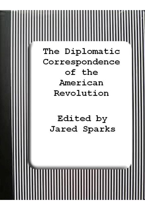 The Diplomatic Correspondence of the American Revolution, Vol. 02