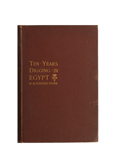 Ten years' digging in Egypt, 1881-1891