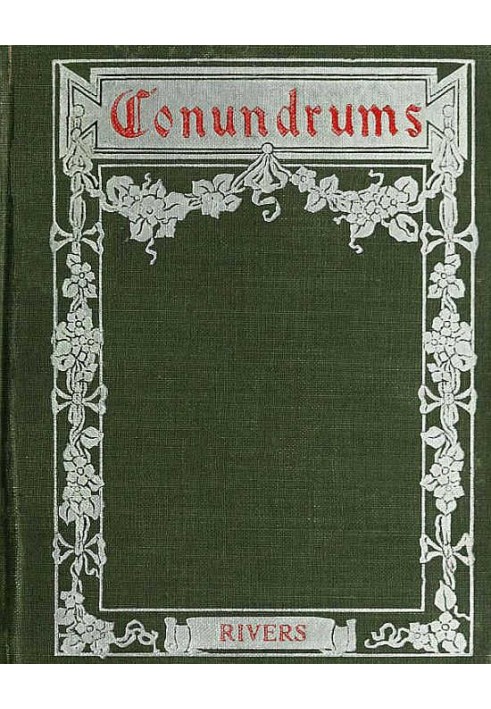 Conundrums, Riddles and Puzzles Containing one thousand of the latest and best conundrums, gathered from every conceivable sourc