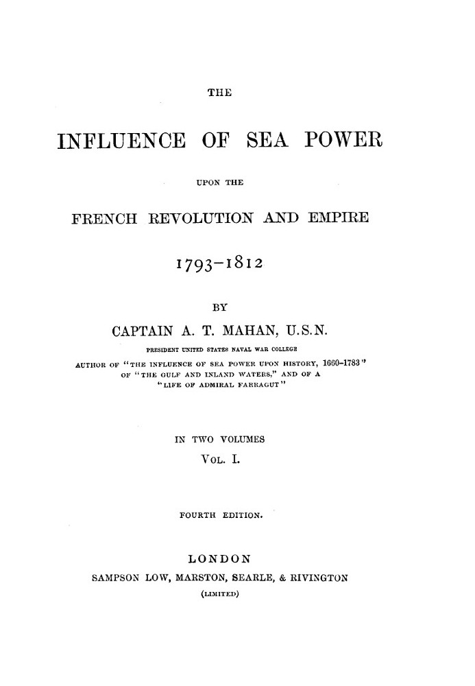 The Influence of Sea Power upon the French Revolution and Empire 1793-1812, vol 1