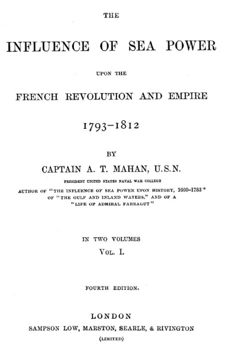 Влияние морской мощи на Французскую революцию и империю 1793-1812 гг., Том 1.