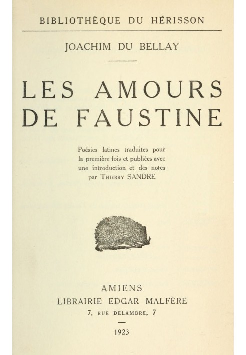 The loves of Faustine: $b Latin poems translated for the first time and published with an introduction and notes by Thierry Sand