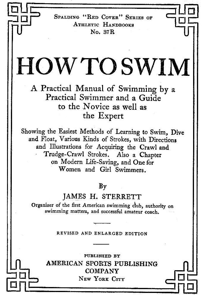 How to swim : $b A practical manual of swimming by a practical swimmer and a guide to the novice as well as the expert showing t