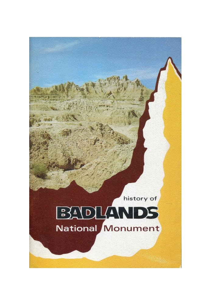 The History of Badlands National Monument and the White River (Big) Badlands of South Dakota