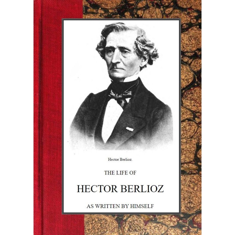 The Life of Hector Berlioz...