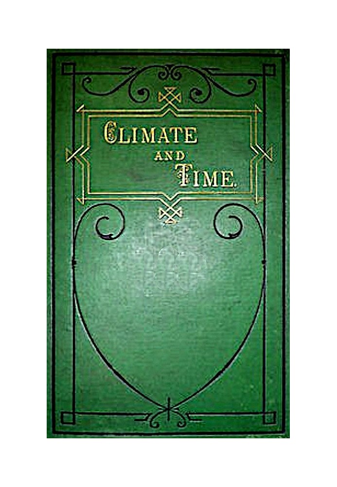 Climate and Time in Their Geological Relations A Theory of Secular Changes of the Earth's Climate