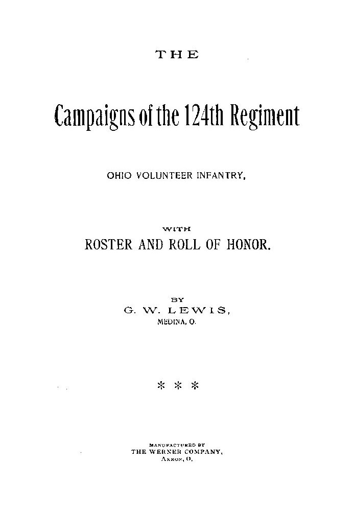 The Campaigns of the 124th Regiment, Ohio Volunteer Infantry, with Roster and Roll of Honor