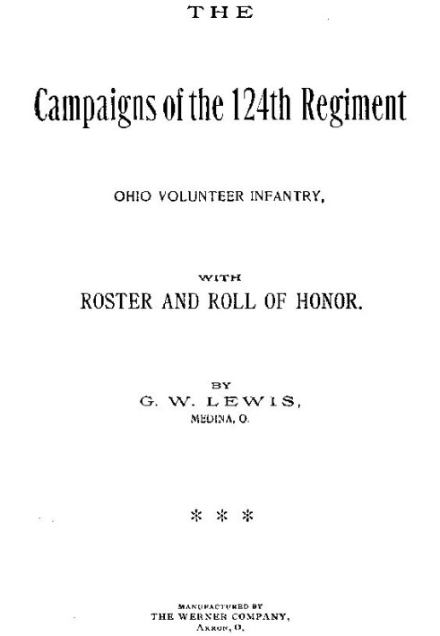 The Campaigns of the 124th Regiment, Ohio Volunteer Infantry, with Roster and Roll of Honor