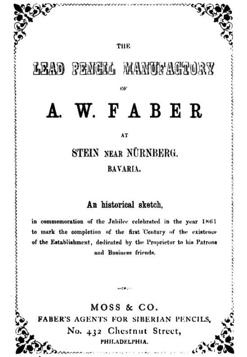 The Lead Pencil Manufactory of A. W. Faber at Stein near Nürnberg, Bavaria An Historical Sketch