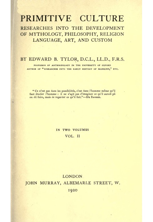 Primitive culture, vol. 2 (of 2) : $b Researches into the development of mythology, philosophy, religion, language, art, and cus