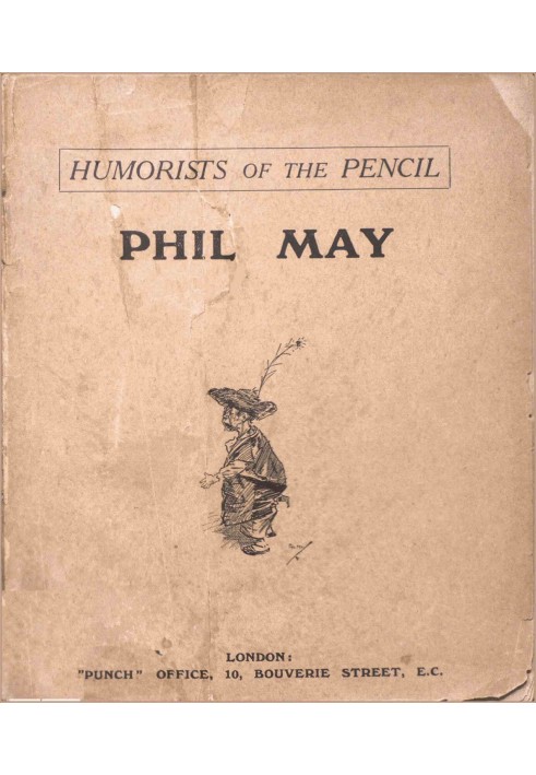 Humorists of the Pencil: Phil May