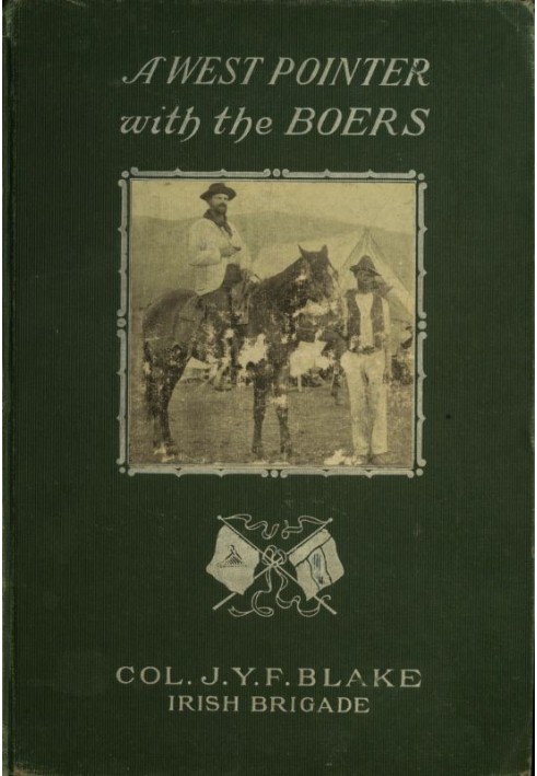 A West Pointer with the Boers $b personal narrative of Colonel J. Y. F. Blake, commander of the Irish brigade