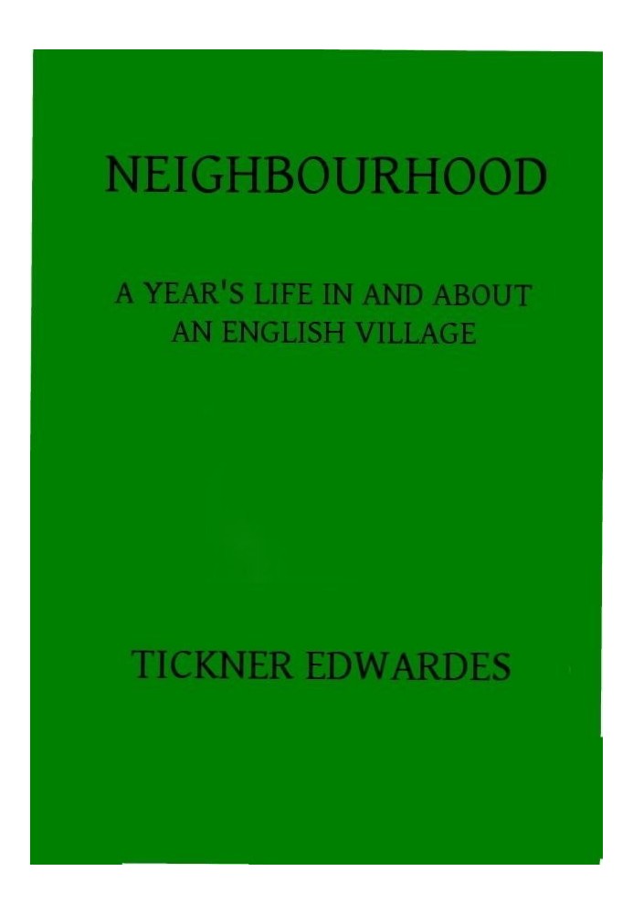 Neighbourhood: A year's life in and about an English village