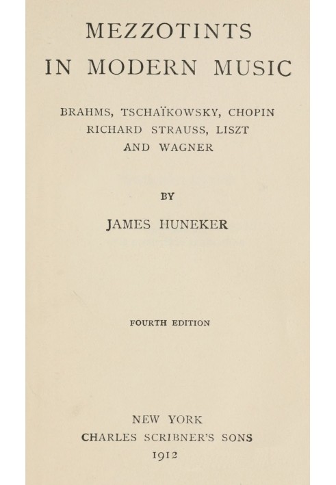 Mezzotints in modern music $b Brahms, Tschaïkowsky, Chopin, Richard Strauss, Liszt and Wagner