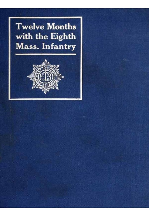 Двенадцать месяцев с восьмым пехотным полком Массачусетса на службе США