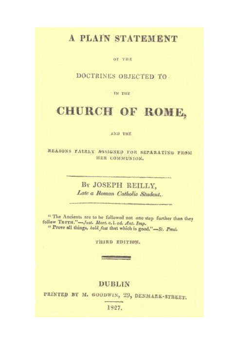 A Plain Statement of the Doctrines Objected to in the Church of Rome And the Reasons Fairly Assigned for Separating From Her Com